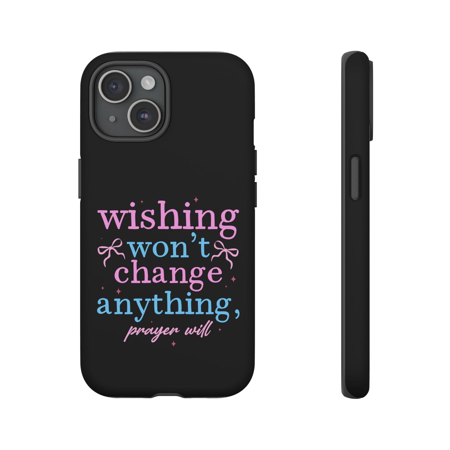 wishing won't change anything prayer will Phone Case | Inspirational Scripture Design