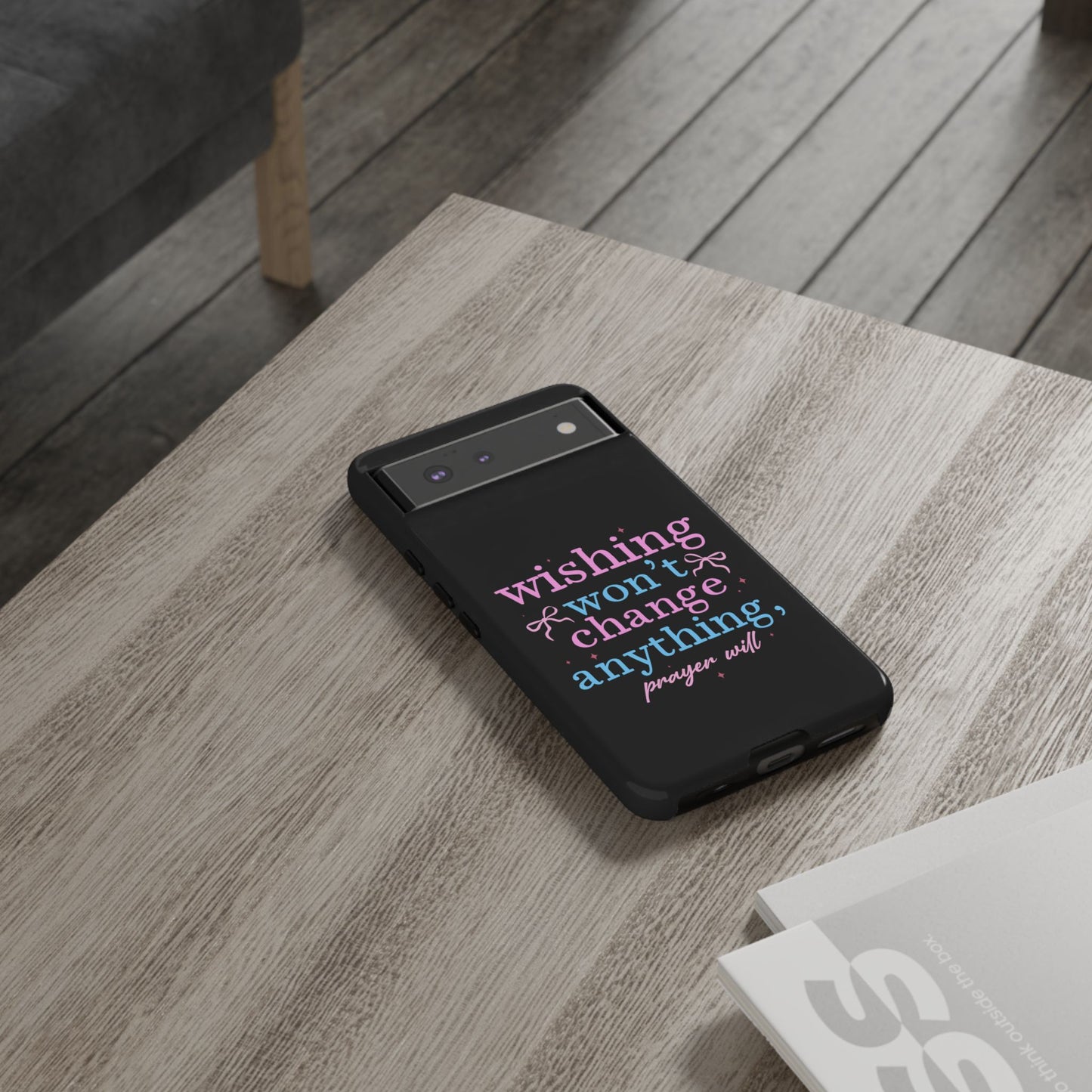 wishing won't change anything prayer will Phone Case | Inspirational Scripture Design