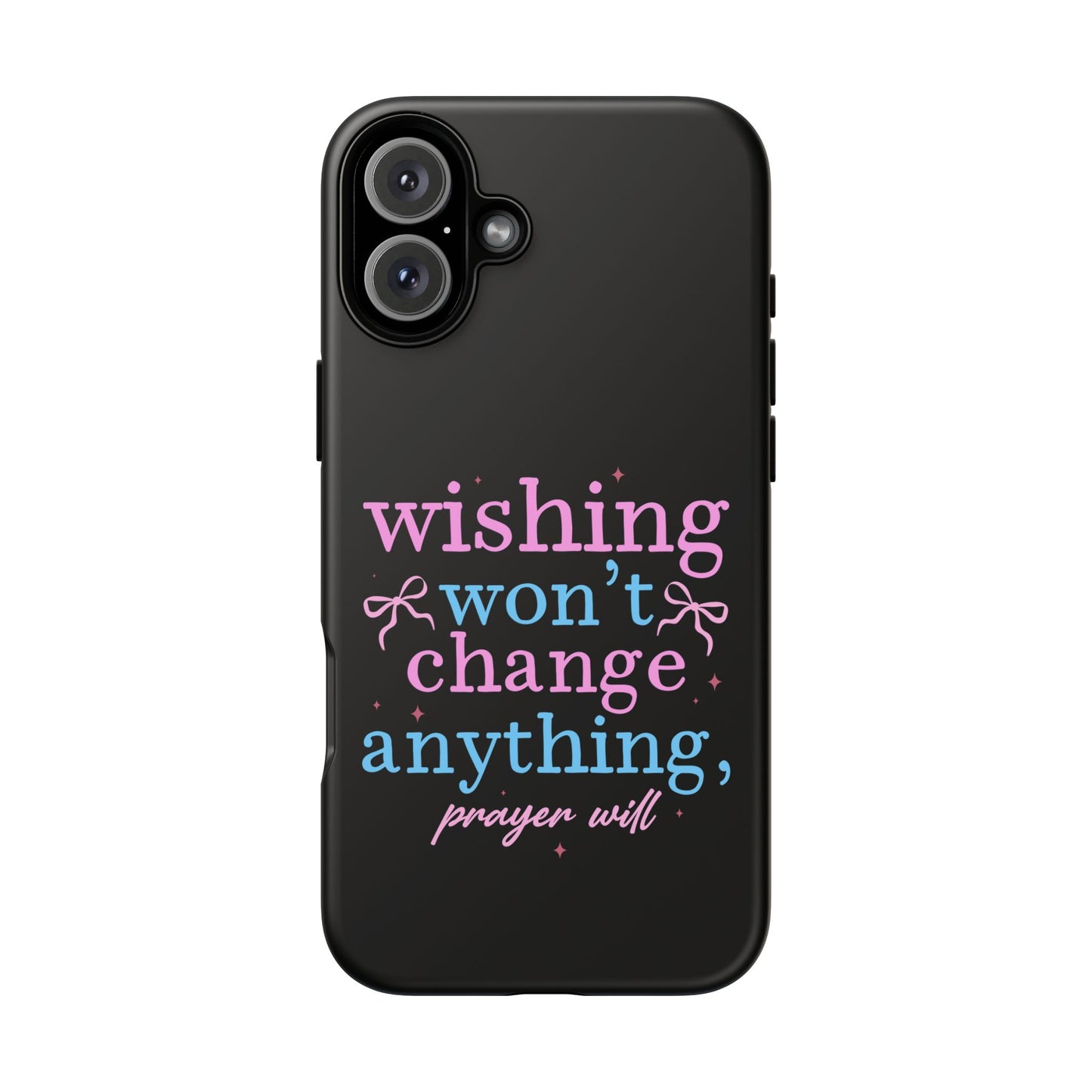 wishing won't change anything prayer will Phone Case | Inspirational Scripture Design