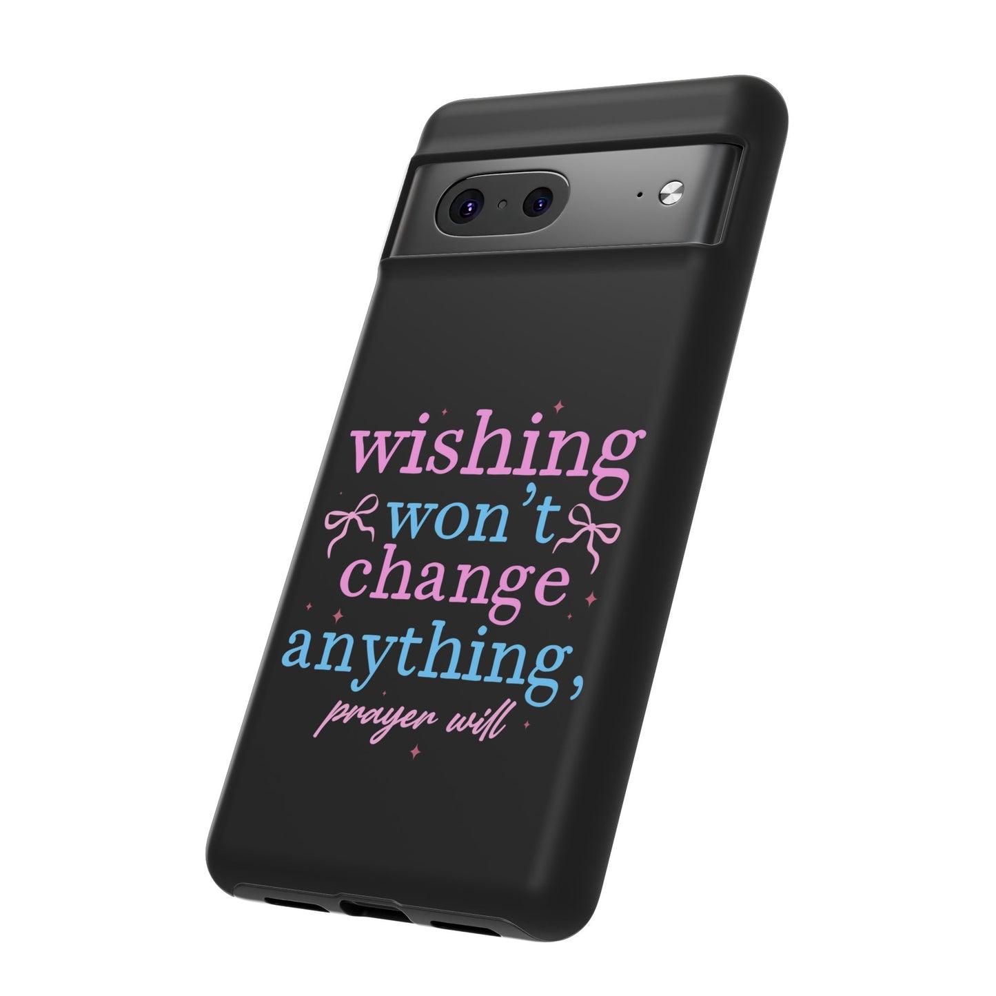 wishing won't change anything prayer will Phone Case | Inspirational Scripture Design