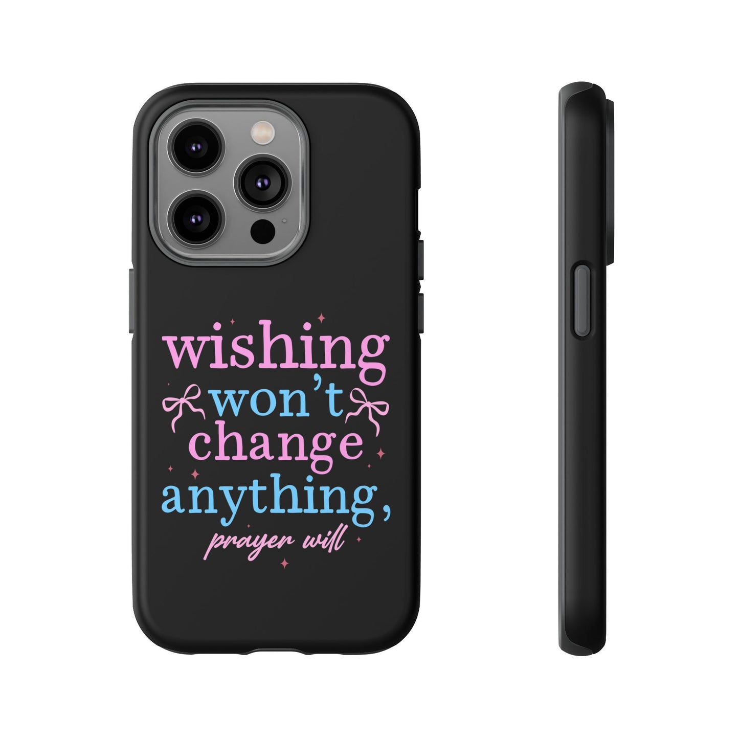wishing won't change anything prayer will Phone Case | Inspirational Scripture Design