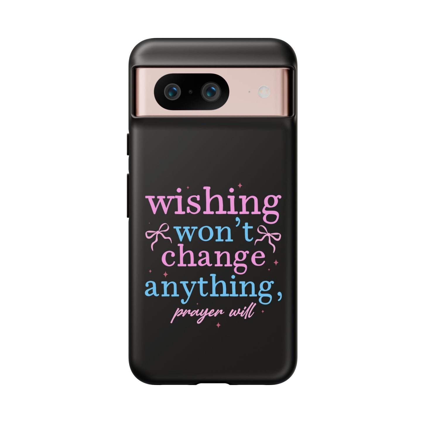 wishing won't change anything prayer will Phone Case | Inspirational Scripture Design