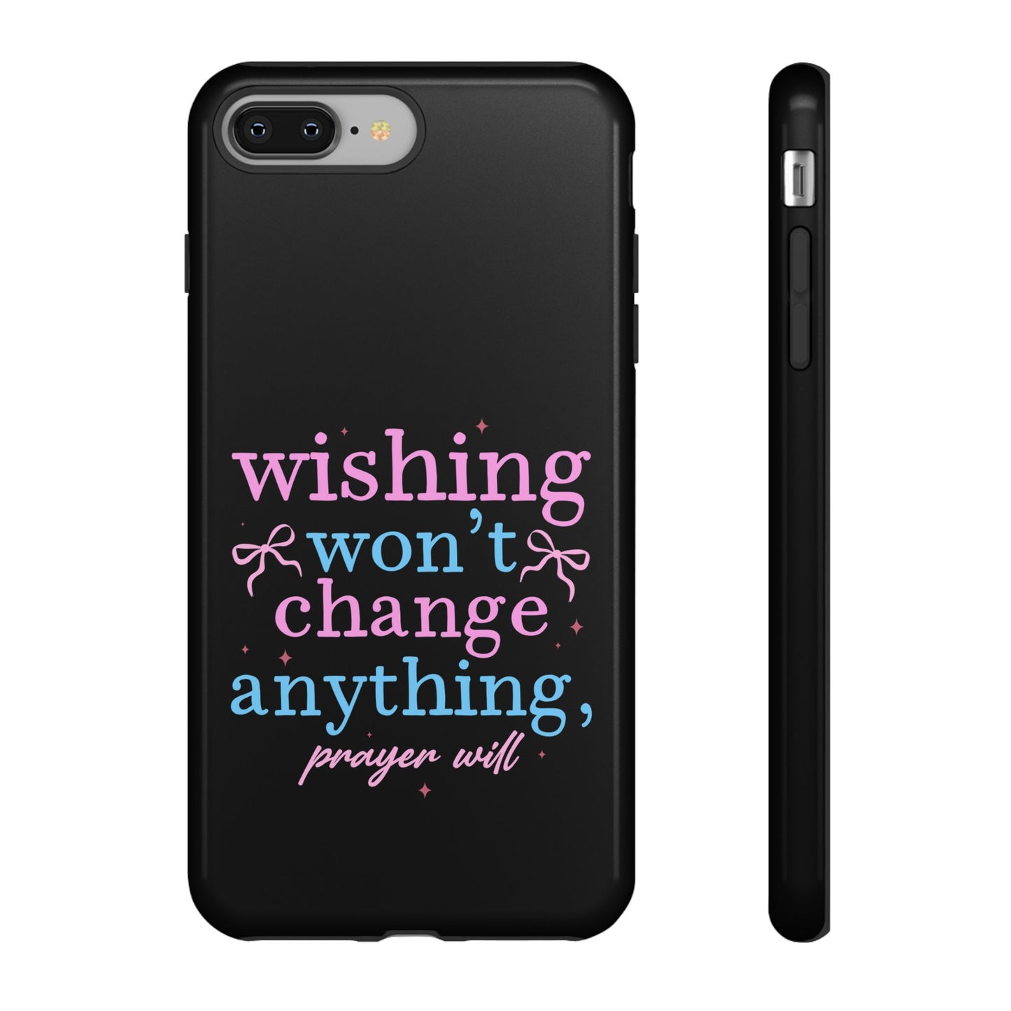 wishing won't change anything prayer will Phone Case | Inspirational Scripture Design