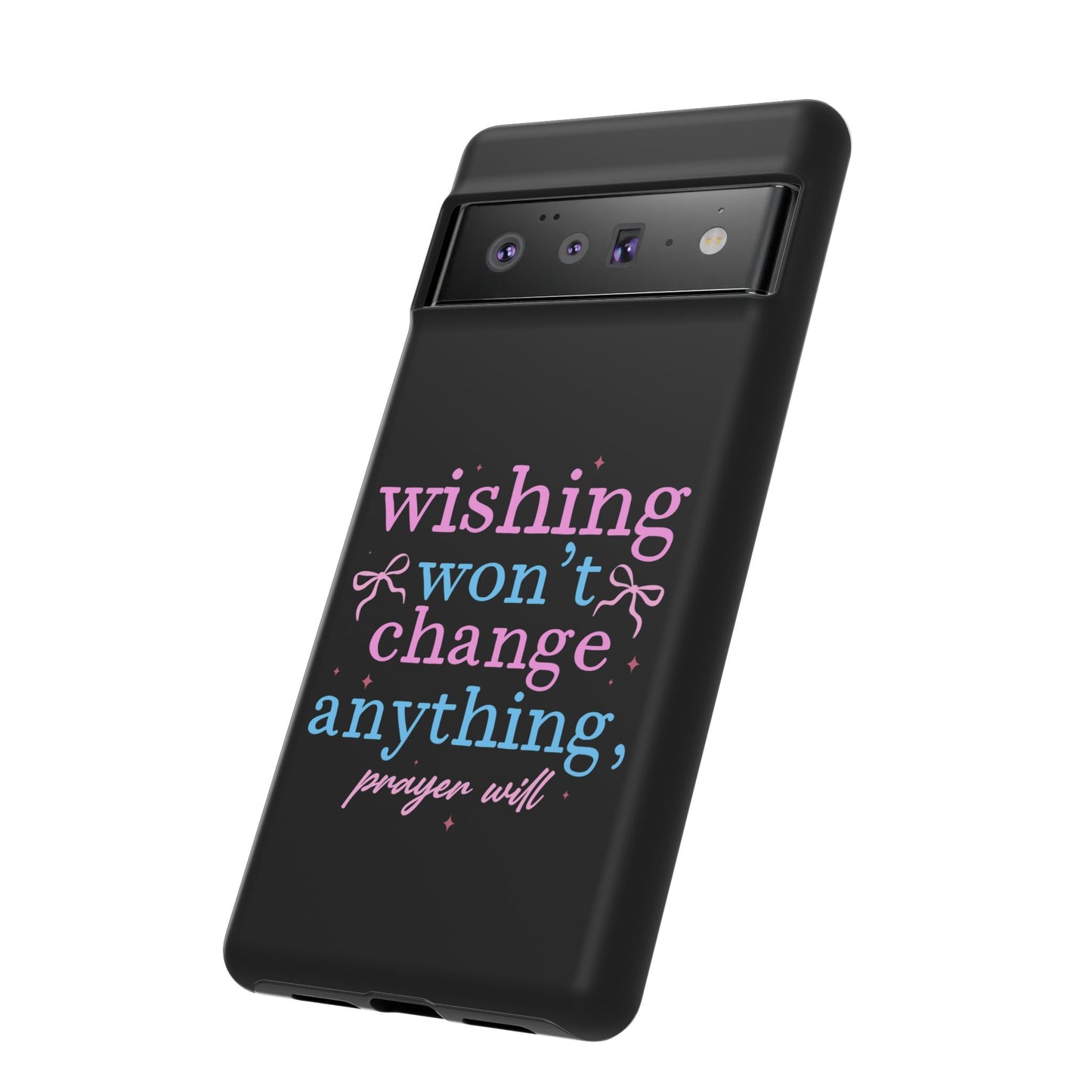 wishing won't change anything prayer will Phone Case | Inspirational Scripture Design