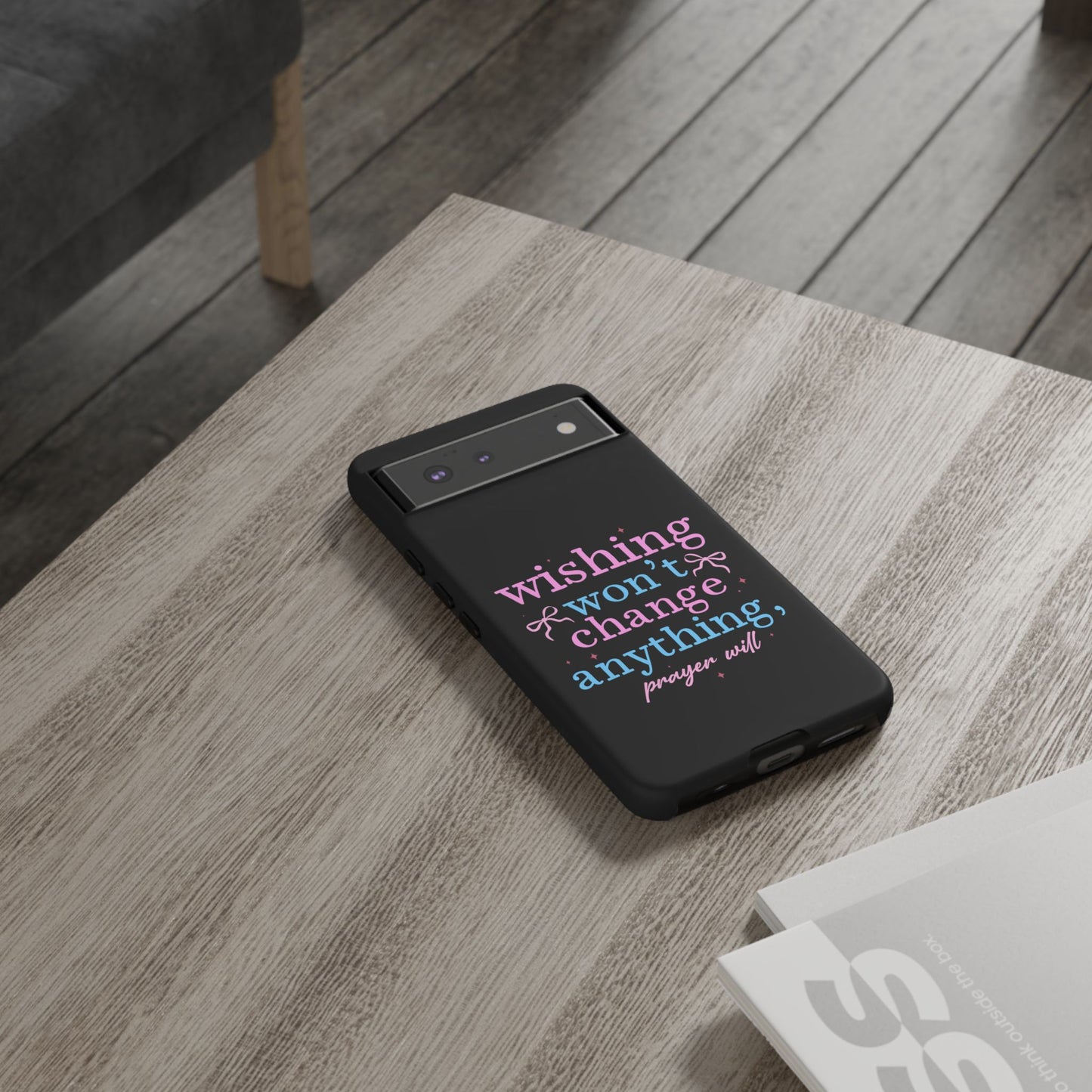 wishing won't change anything prayer will Phone Case | Inspirational Scripture Design