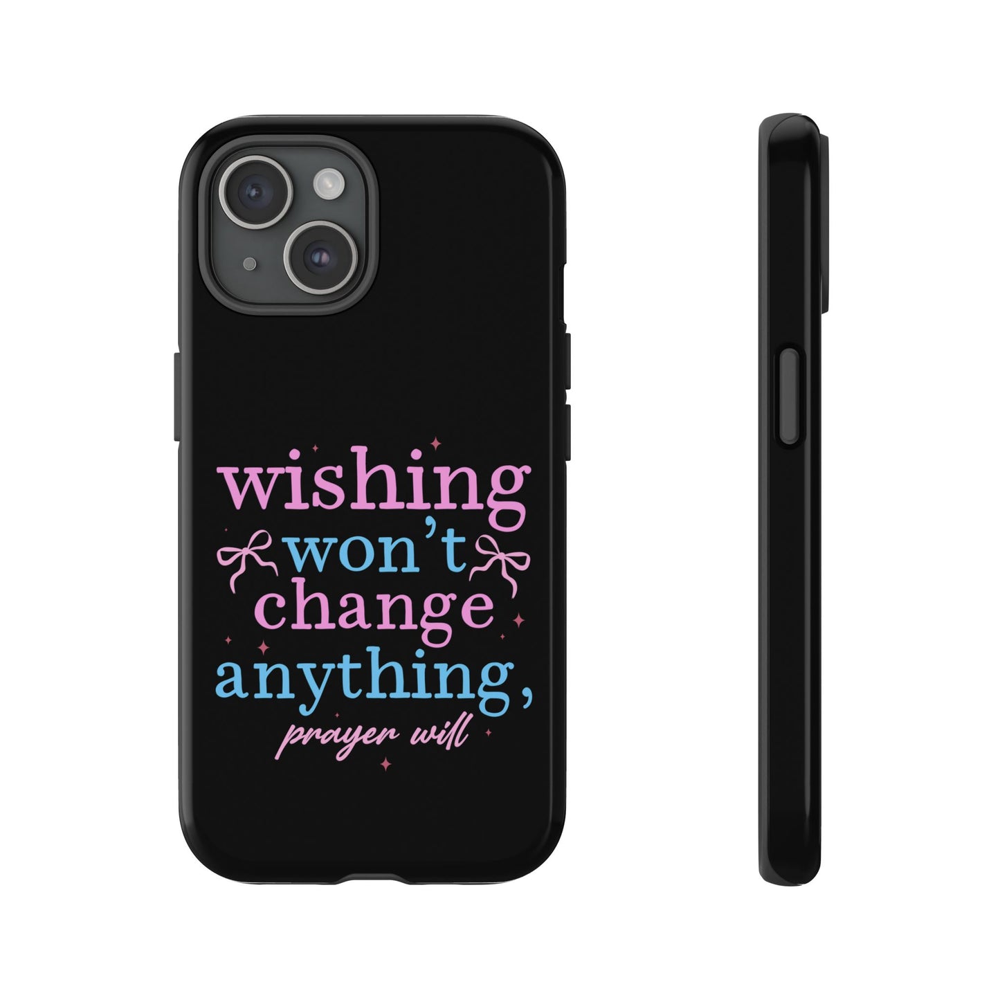 wishing won't change anything prayer will Phone Case | Inspirational Scripture Design