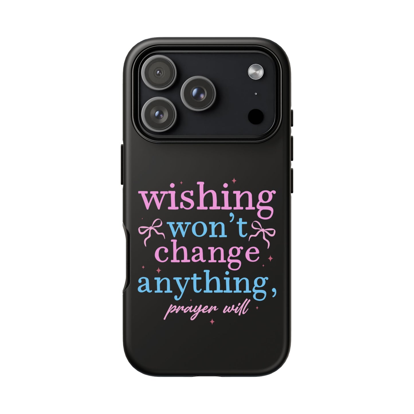 wishing won't change anything prayer will Phone Case | Inspirational Scripture Design