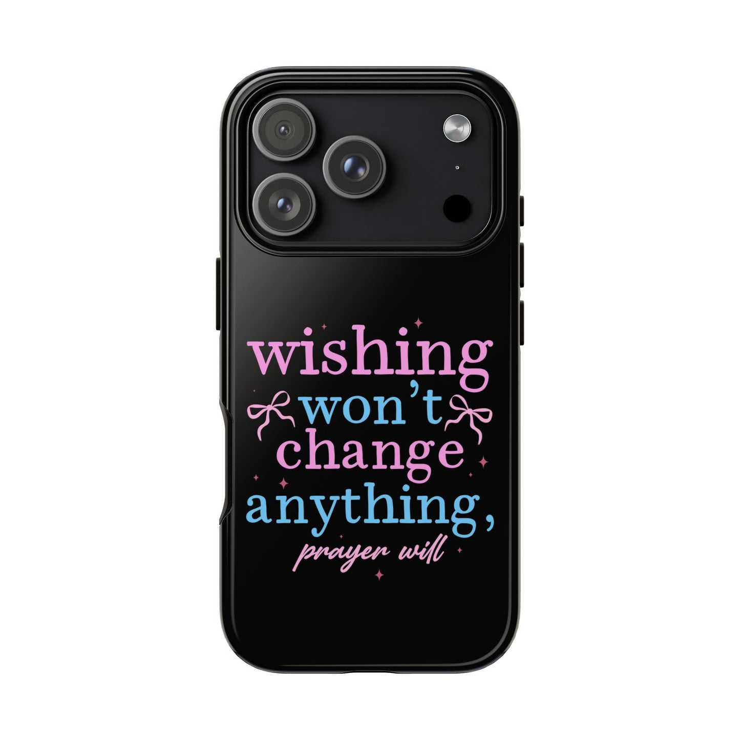 wishing won't change anything prayer will Phone Case | Inspirational Scripture Design