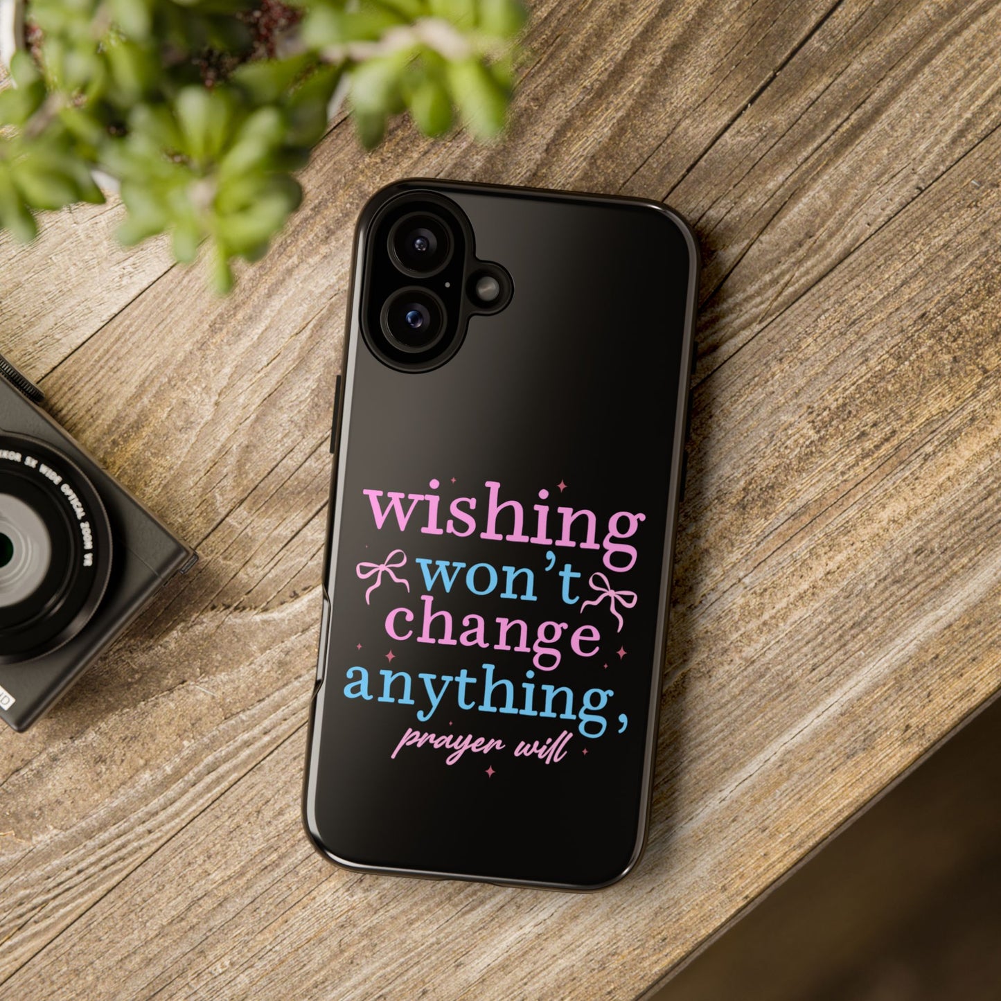 wishing won't change anything prayer will Phone Case | Inspirational Scripture Design